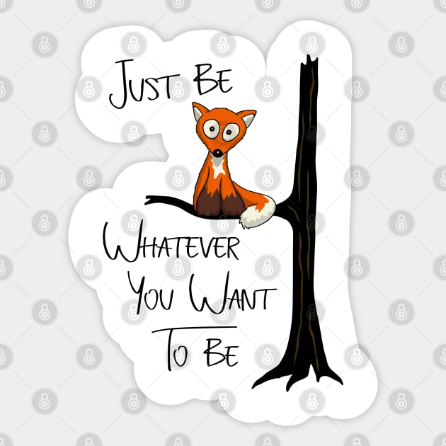 Just Be Whatever You Want To Be | Fox Like Owl Sticker by SkizzenMonster